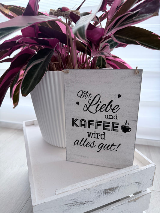 Holzschild mit Spruch „Mit Liebe und Kaffee wird alles gut" – DIN A5 Dekoschild – Geschenkidee