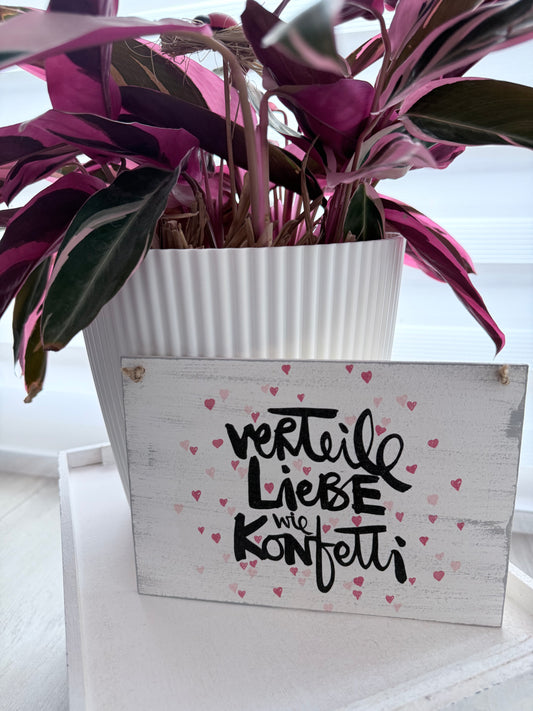 Holzschild mit Spruch „Verteile Liebe wie Konfetti“ – DIN A5 Dekoschild – Geschenkidee